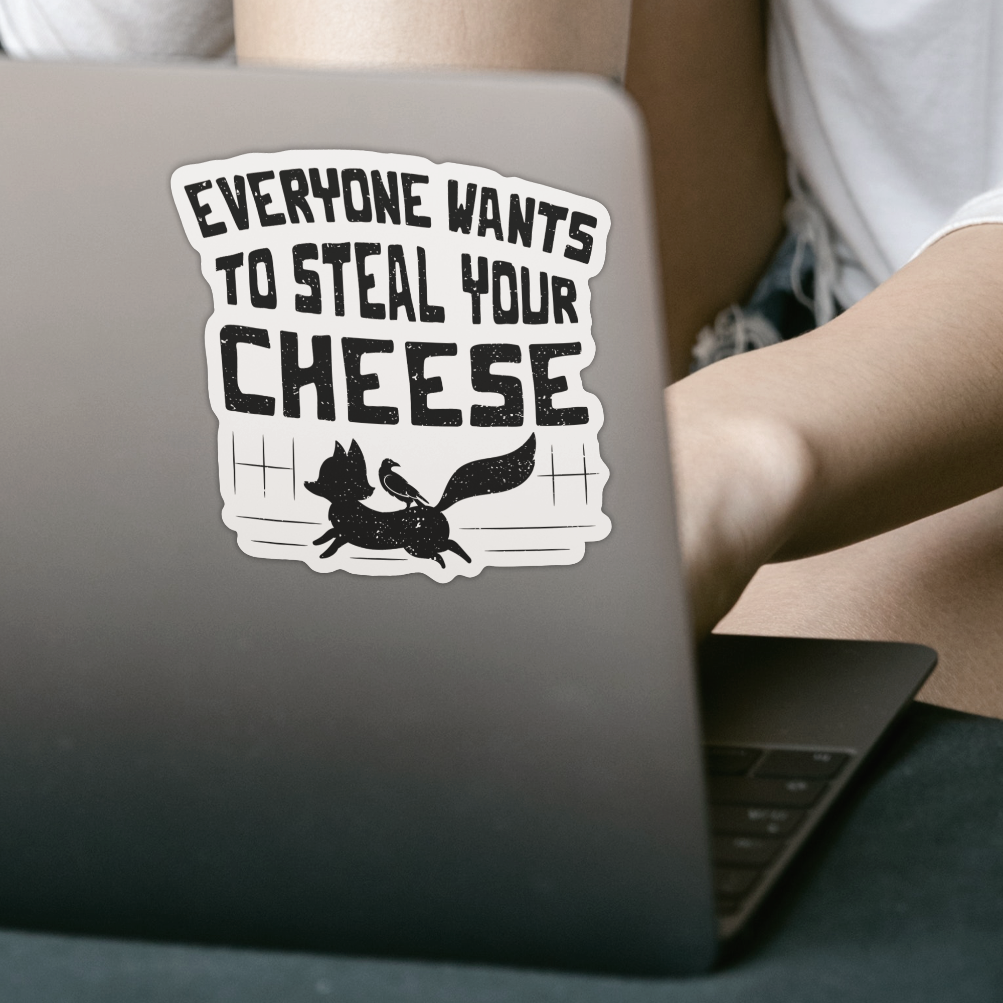 Everyone Wants To Steal Your Cheese Sticker - DESIGNSBYJNK5.COM