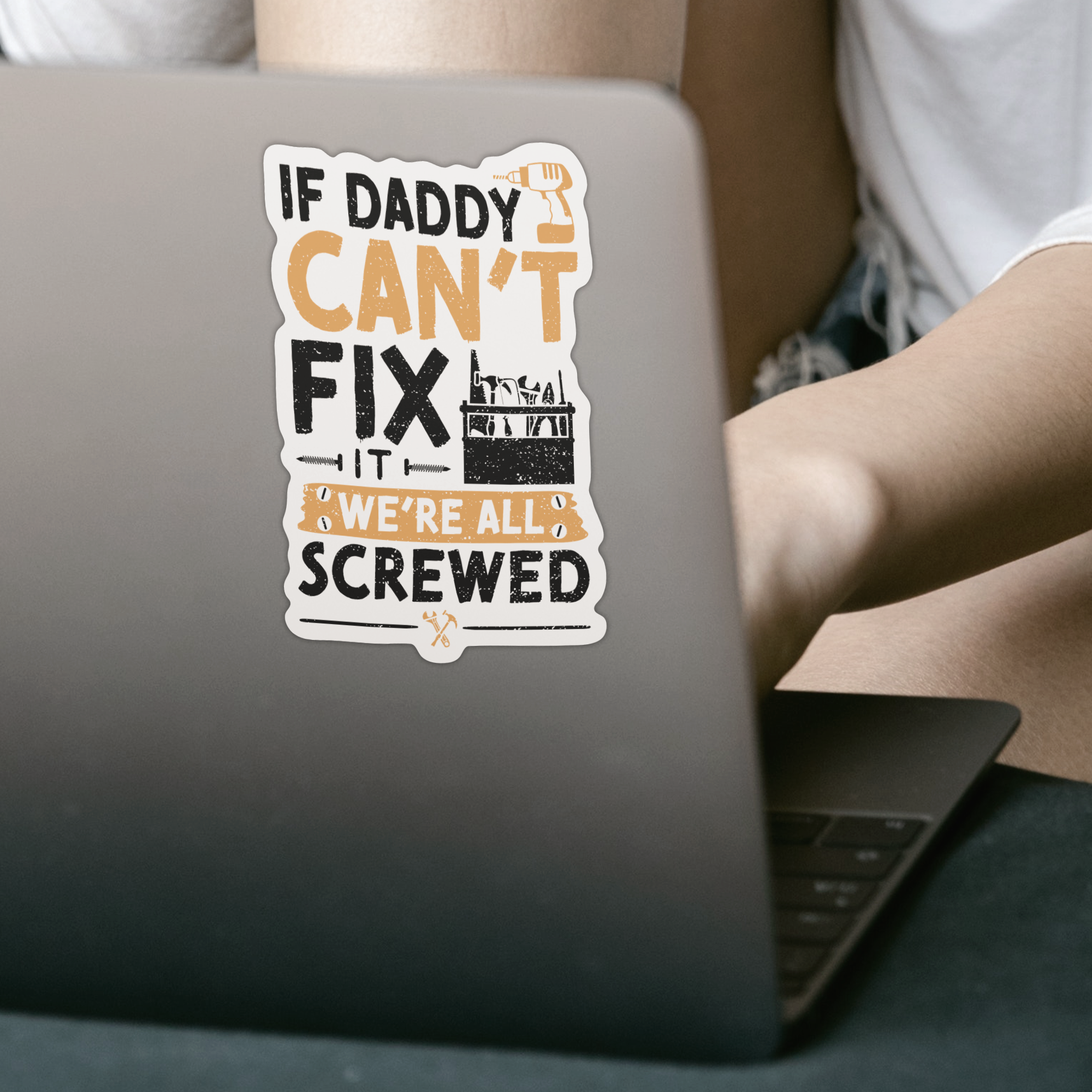 If Daddy Can't Fix It We're All Screwed Sticker - DESIGNSBYJNK5.COM