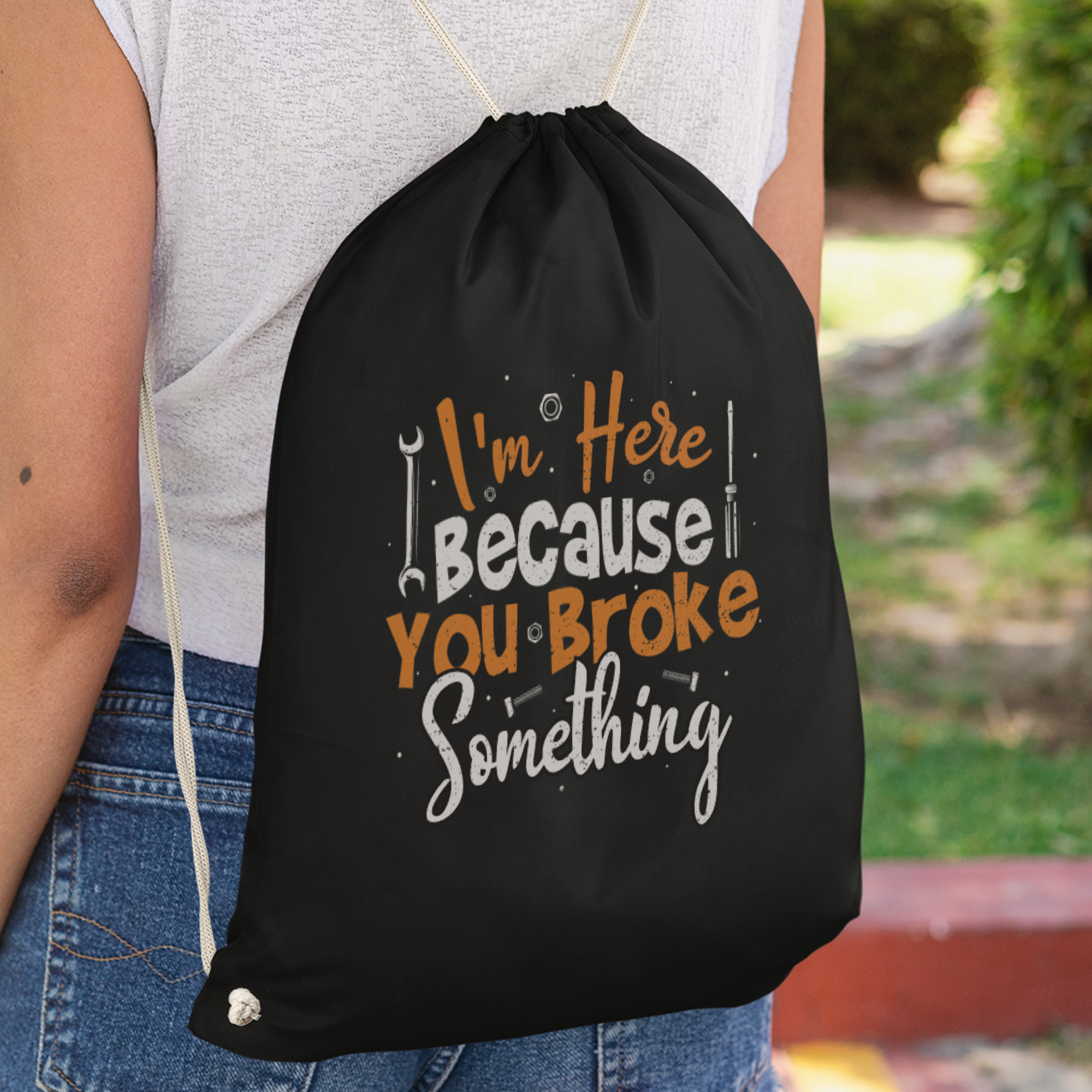 I'm Here Because You Broke Something Turnbeutel - DESIGNSBYJNK5.COM