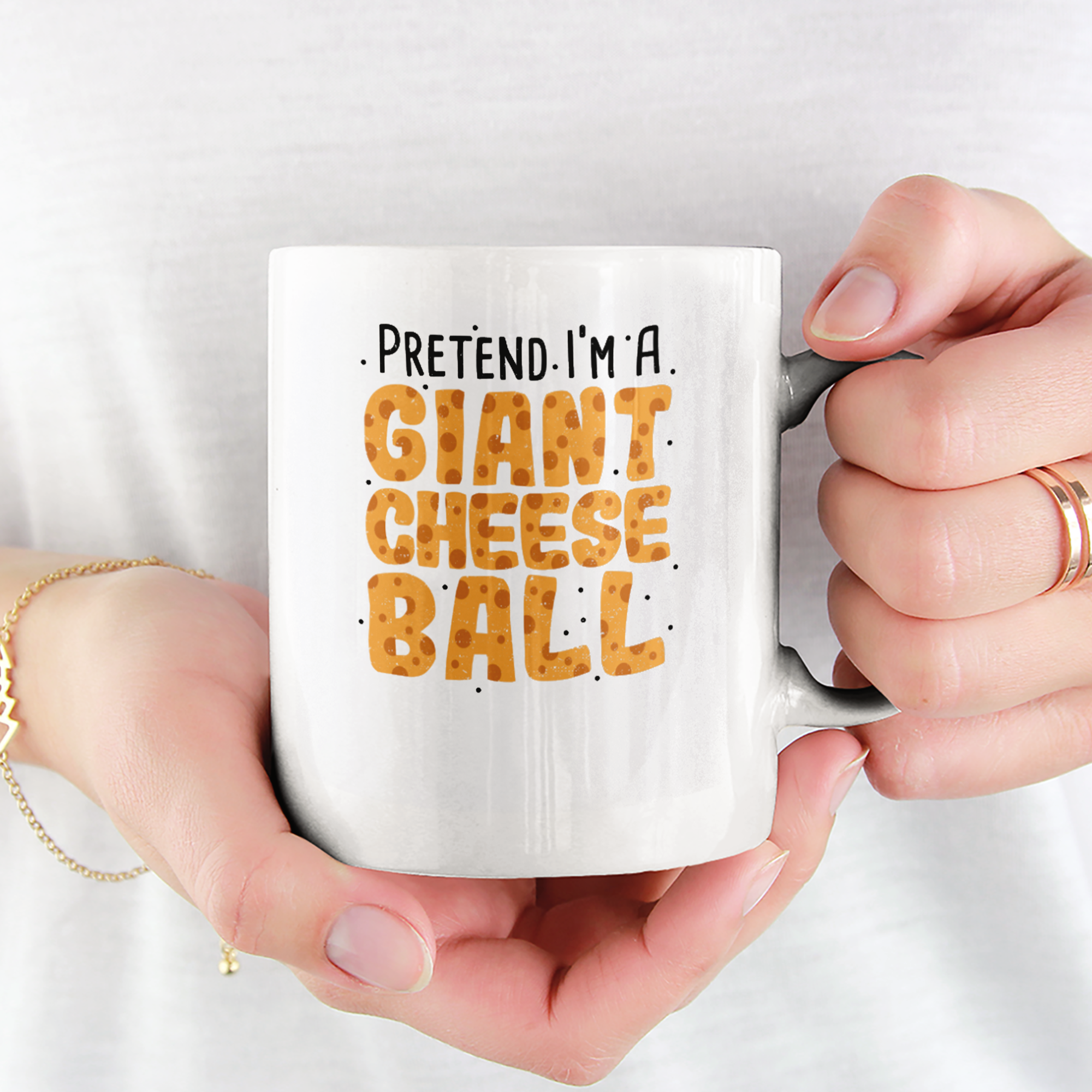 Pretend I'm A Giant Cheese Ball Tasse - DESIGNSBYJNK5.COM