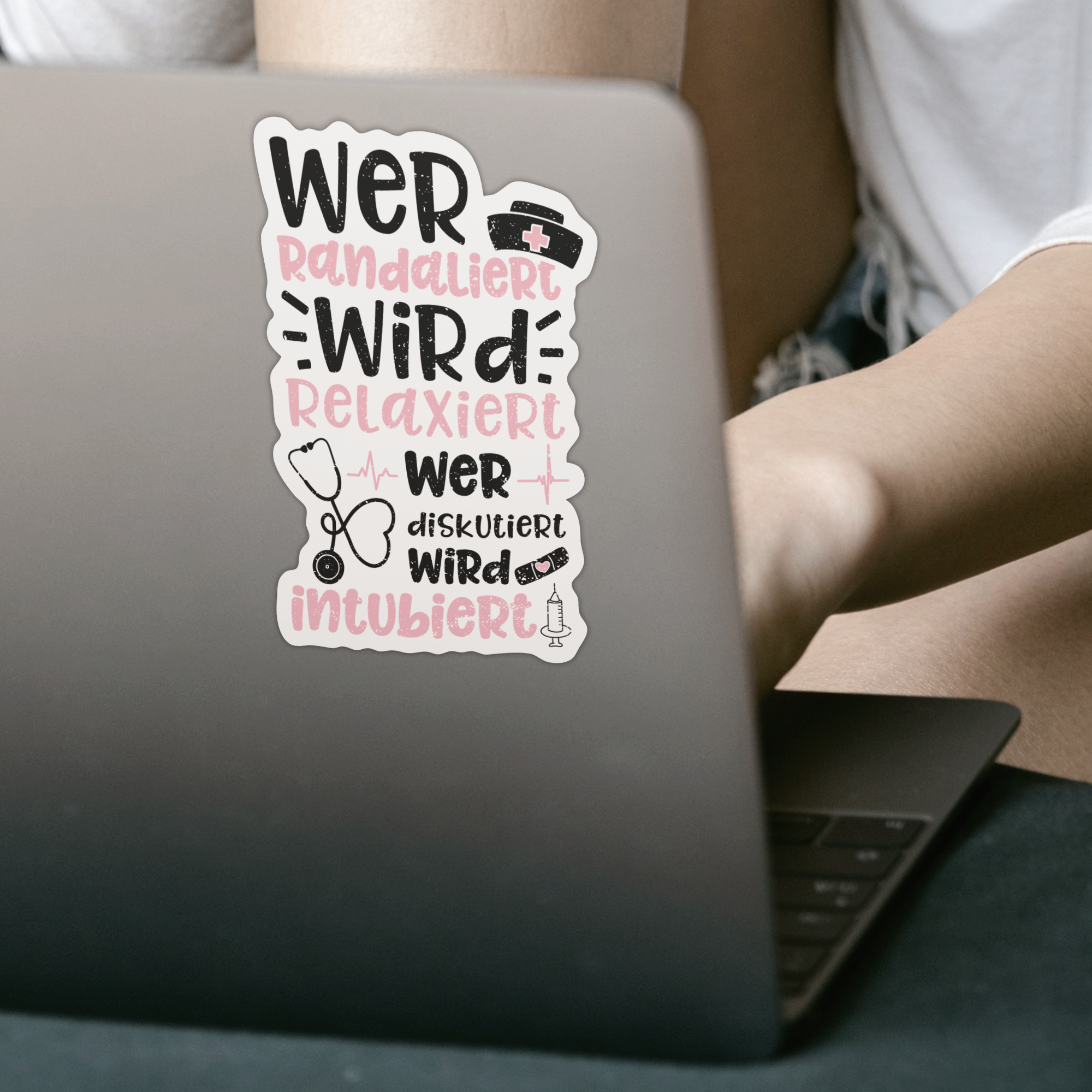 Wer Randaliert Wird Relaxiert Wer Diskutiert Wird Intubiert Sticker - DESIGNSBYJNK5.COM