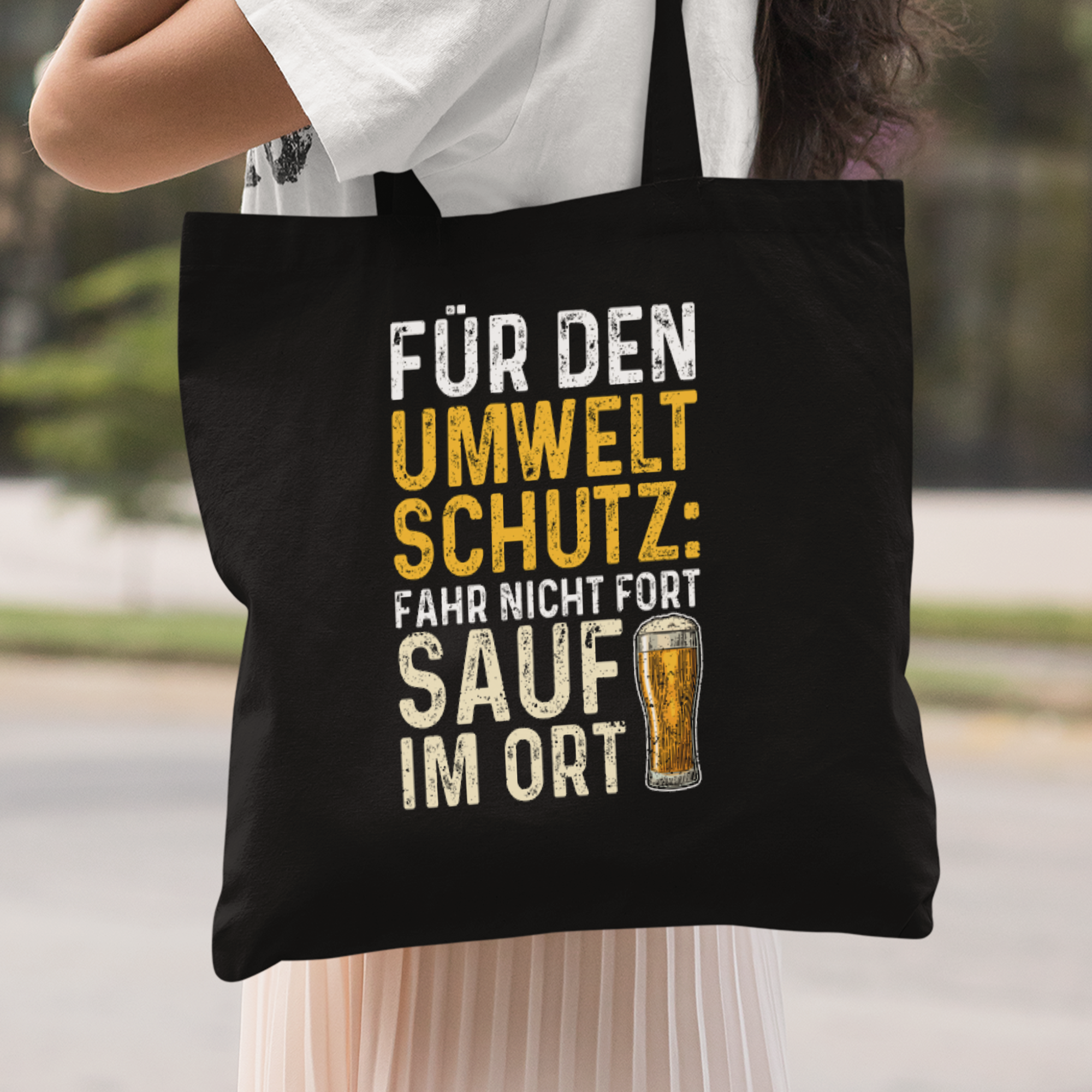 Für Den Umweltschutz Fahr Nicht Fort Sauf Im Ort Stoffbeutel - DESIGNSBYJNK5.COM