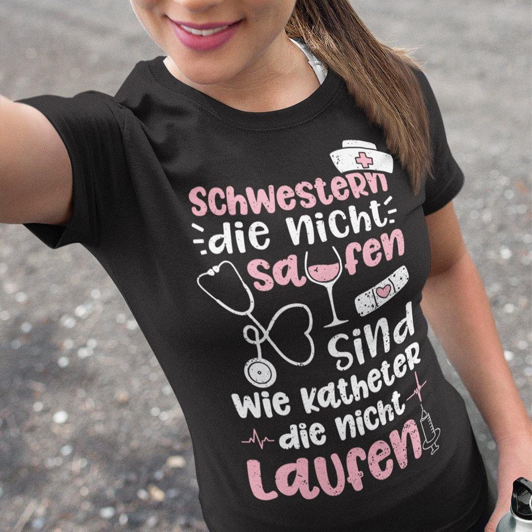 Schwestern Die Nicht Saufen Sind Wie Katheter Die Nicht Laufen T-Shirt - DESIGNSBYJNK5.COM