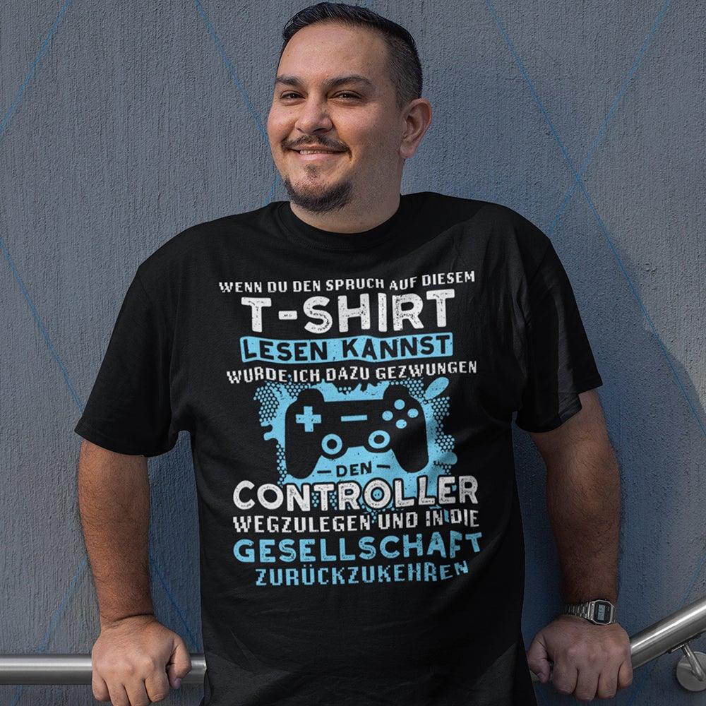 Wenn Du Den Spruch Auf Diesem T-Shirt Lesen Kannst Wurde Ich Dazu Gezwungen Den Controller... (Unisex) - DESIGNSBYJNK5.COM