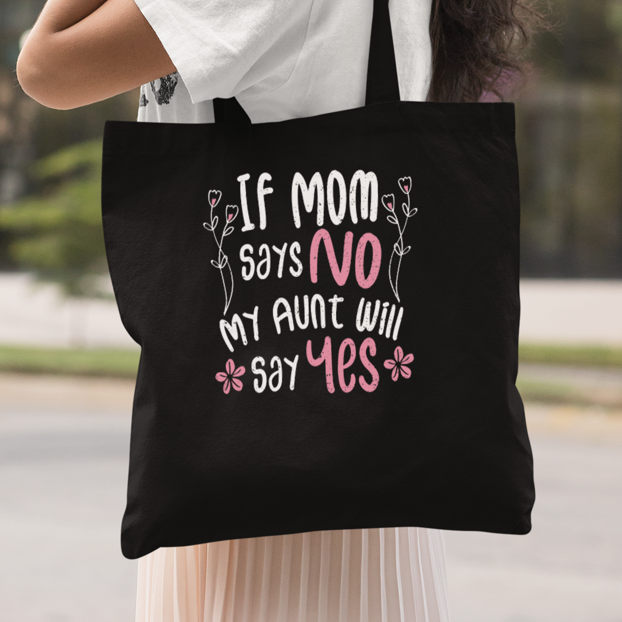 If Mom Says No My Aunt Will Say Yes Stoffbeutel - DESIGNSBYJNK5.COM