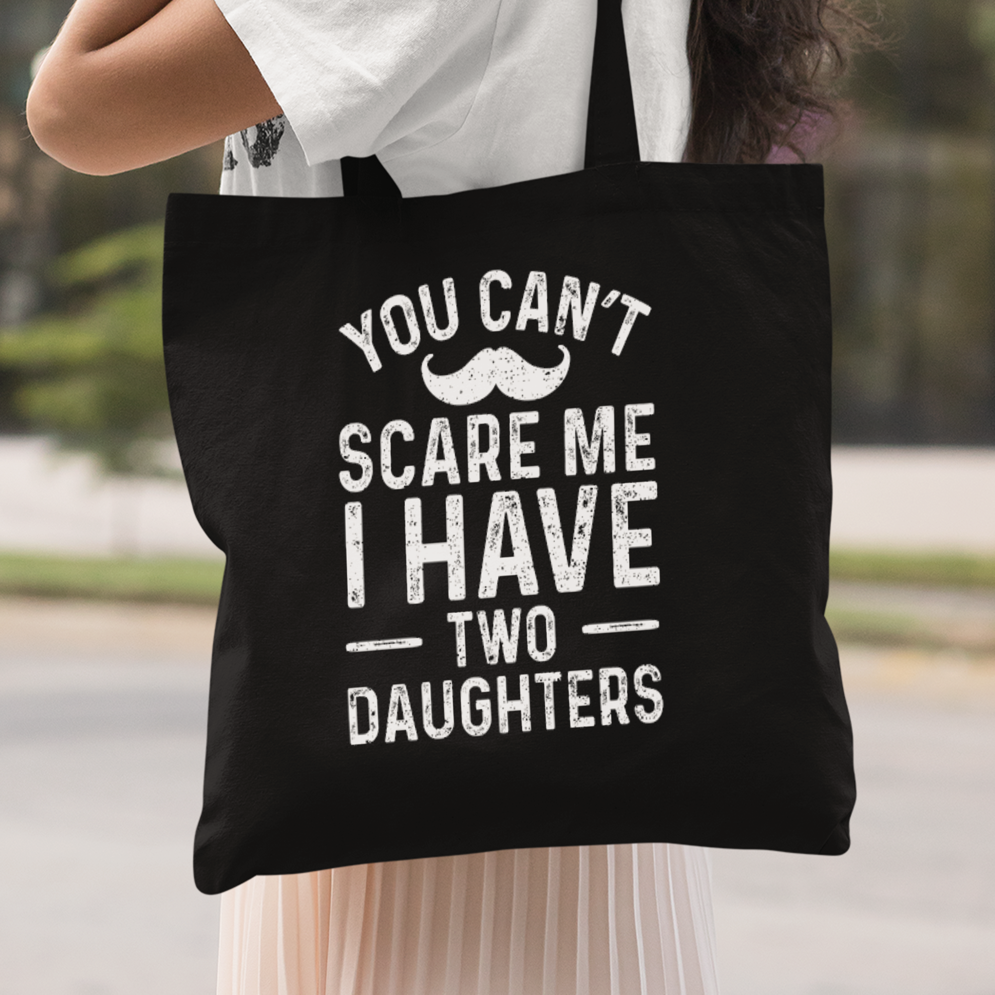 You Can't Scare Me I Have Two Daughters Stoffbeutel - DESIGNSBYJNK5.COM