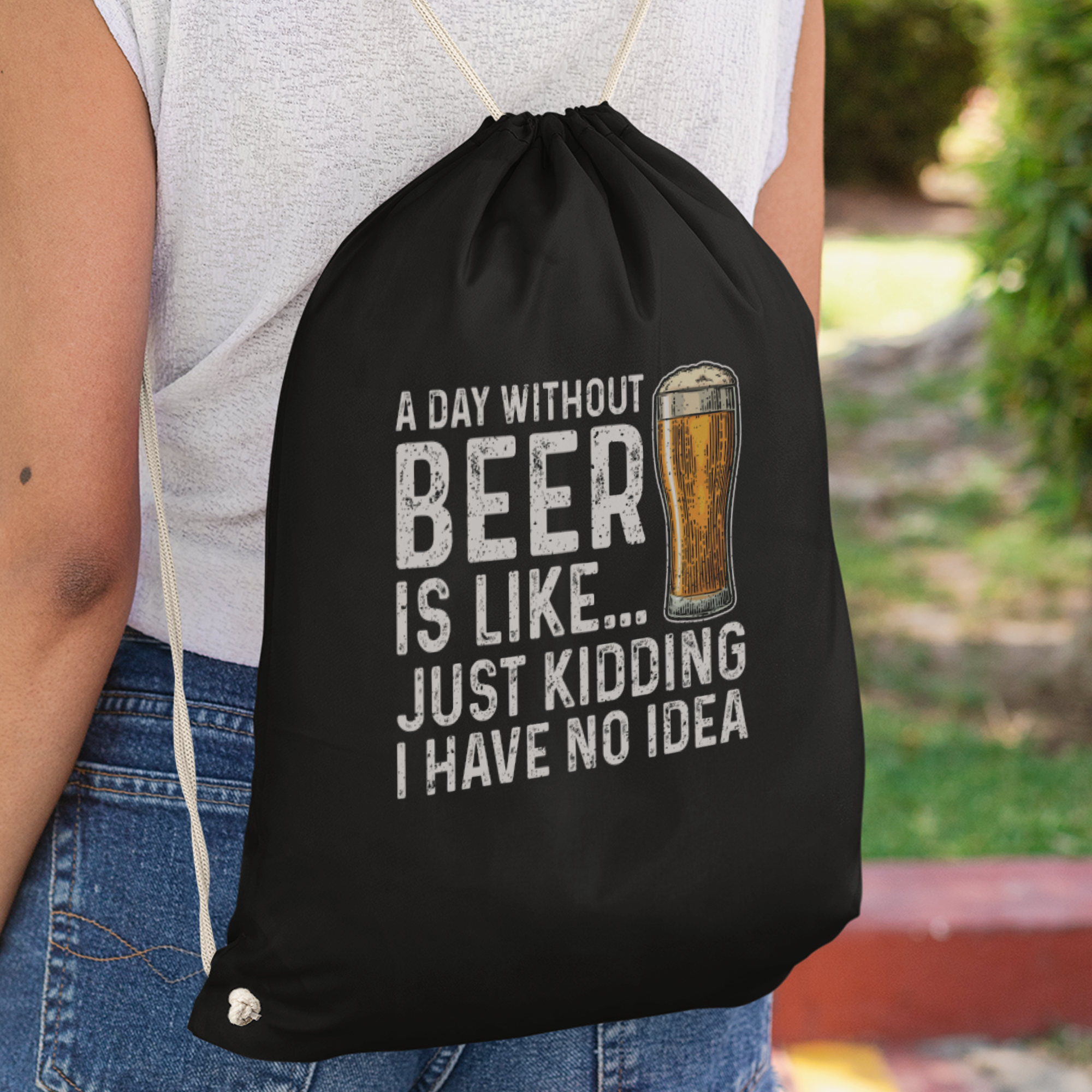 A Day Without Beer Is Like Just Kidding I Have No Idea Turnbeutel - DESIGNSBYJNK5.COM