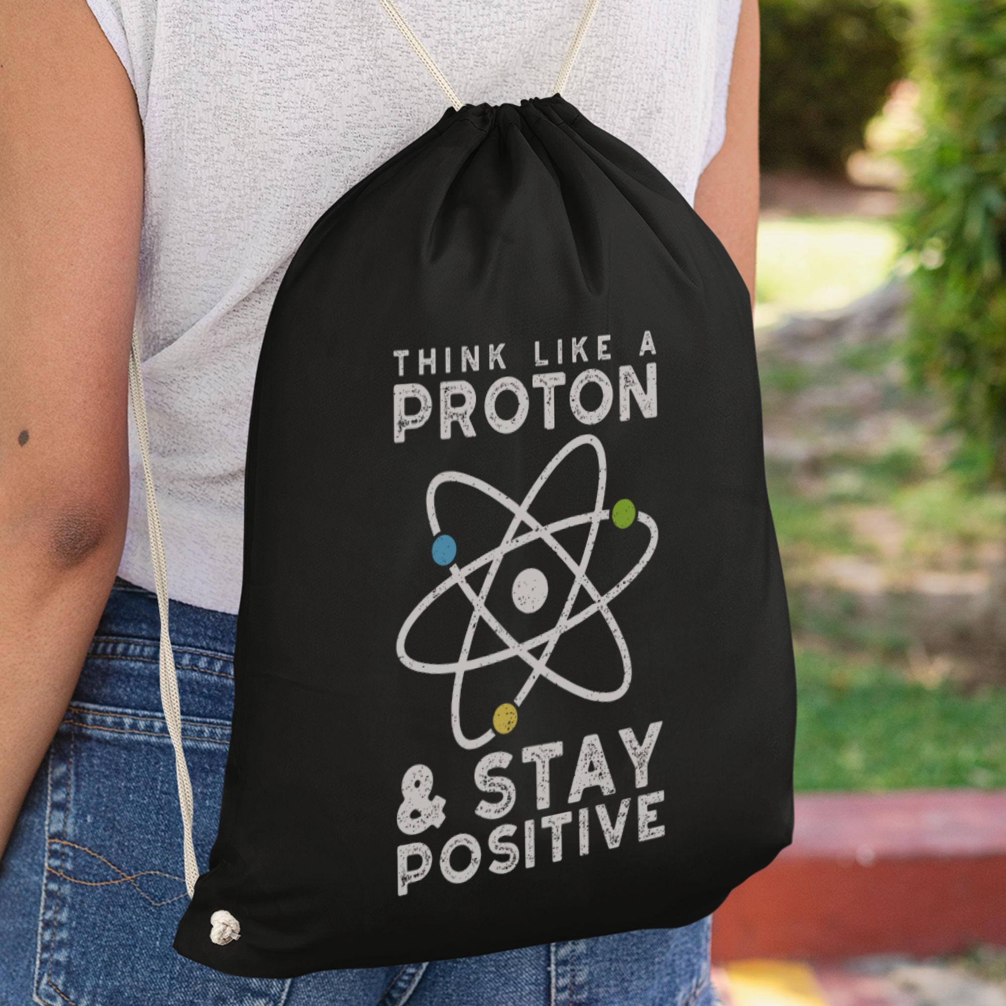 Think Like A Proton Stay Positive Turnbeutel - DESIGNSBYJNK5.COM